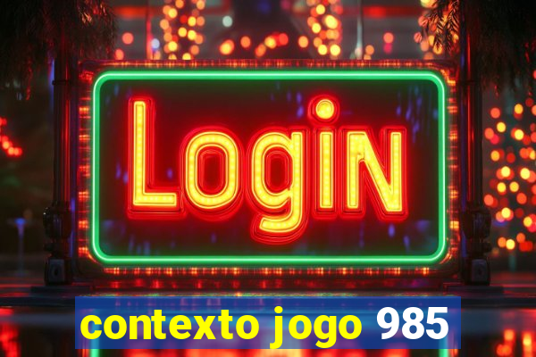 contexto jogo 985